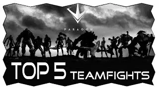 ◄PARAGON – TOP 5 TEAMFIGHTS EP1► [HD]
