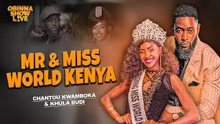 OBINNA SHOW LIVE: MR & MISS WORLD KENYA - Chantou Kwamboka & Kula Budi