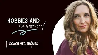 Podcast Short- Hobbies & Homeschool