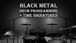 Black metal tutorial - drum programming, blast beats, time signatures
