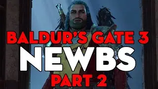 Baldur's Gate 3 Newbs - Part 2