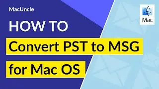 Convert PST to MSG Format on iMac Using Mac PST to MSG Converter
