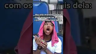 Aquela menina chata do 6 ano que se acha com os materiais dela: kakakakak #shorts