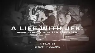 OFFICIAL TRAILER A Life With JFK  Inside Camelot With Ted Sorensen  Brent Holland