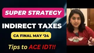 INDIRECT TAX Super Strategy | CA Final May '24 | #cafinal