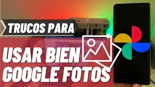 Trucos para Google Fotos