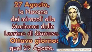 27 Agosto, la Novena dei miracoli alla Madonna delle Lacrime di Siracusa  Ottavo giorno
