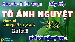 Karaoke Trích đoạn | TÔ ÁNH NGUYỆT | Dây Kép | Mới rất hay