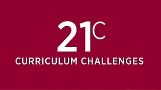 21C Curriculum Challenges