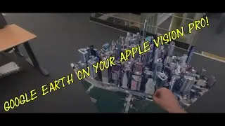 Google Earth on your Apple Vision Pro! (July 1st 2024 3 of 3 Ep. 283)