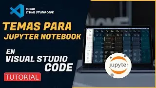 CURSO de VISUAL STUDIO CODE  2022 | 🖥️ TEMAS PARA JUPYTER PYTHON