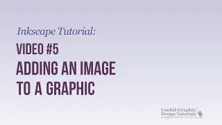 Adding an image to the graphic - Inkscape Tutorial -  video 5