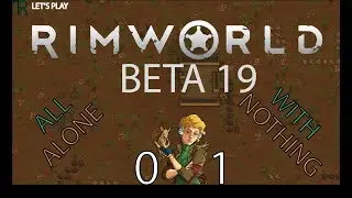 Let's Play RimWorld BETA 19 - E.1 - All Alone With Nothing!