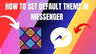 How to Set Default Theme in Messenger (2024)