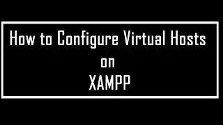 How to Configure Virtual Hosts on XAMPP