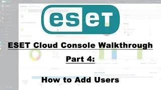 ESET MSP Portal Walkthrough Part 4: Adding add users as an MSP