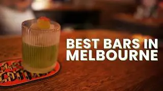 I Went To All The Best Bars In Melbourne
