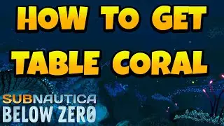 How to Get Table Coral Sample in Subnautica Below Zero
