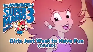 🎵GIRLS JUST WANT TO HAVE FUN (INSTRUMENTAL COVER) - THE ADVENTURES OF SUPER MARIO BROS 3