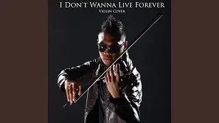 I Don't Wanna Live Forever