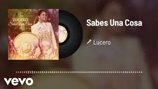 Lucero - Sabes Una Cosa (Audio)