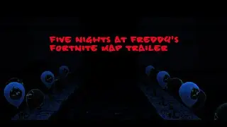 Five nights at freddy's [Fortnite map trailer]