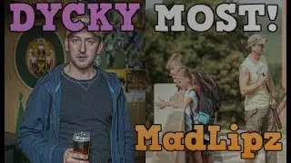 MadLipz DYCKY MOST!