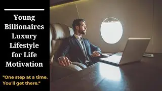 Young Billionaires Luxury Lifestyle for Life Motivation | The Billions Dollar 💪🏼💰