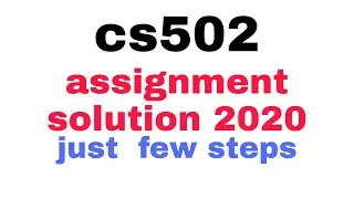 cs502 assignment solution 2020//by abubakar