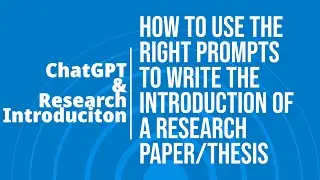 Research With ChatGPT - Writing an Engaging and Comprehensive Research Introduction