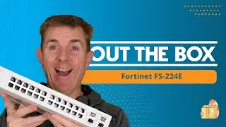 Out the Box Series - Fortinet FortiSwitch FS-224E