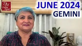 Gemini June 2024 - Have Faith In The Wisdom Of Your Heart And The Insights Of Your Intuition
