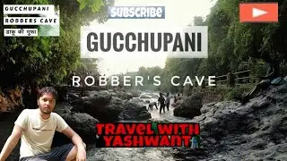 ROBBER'S CAVE // GUCCHUPANI // Travel With Yashwant //