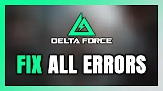 How to FIX Delta Force All Errors