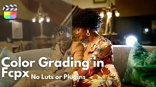 Color Grading Final Cut Pro X Cinematic Tutorial with No Plugins!