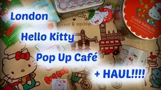 London Hello Kitty Pop Up Café + HAUL!!!