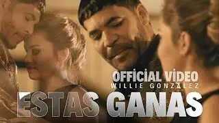 Estas Ganas - Willie González (Official Video)