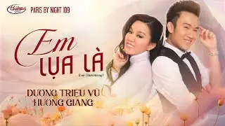 Dương Triệu Vũ & Hương Giang - Em Lụa Là (Lưu Thiên Hương) PBN 109