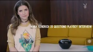 Anna Kendrick 20 Question Interview (Playboy Mag)