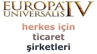 herkes için ticaret şirketleri // Europa Universalis IV