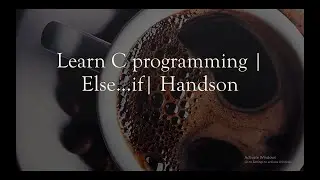 Learn C programming | Else…if| Handson