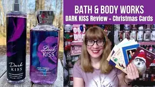 Bath & Body Works DARK KISS Review + Christmas Cards