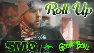 SMO + GOOD OL' BOYZ | ROLL UP |
