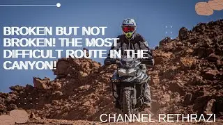 Broken but not broken! The most difficult route in the canyon!