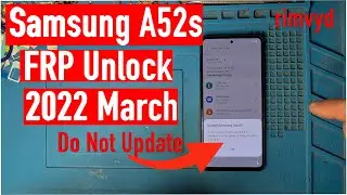 All Samsung, A52s FRP Bypass ,2022 March