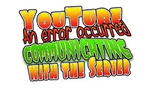 Youtube | An error occurred communicating with the server