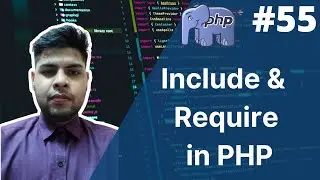 Include and Require in php | Difference between include & require in php | php tutorial - 55 