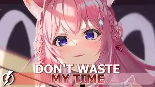 Nightcore - Don't Waste My Time (J V N) - lyrics