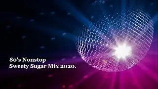 80's Nonstop Sweety Sugar Mix 2020.