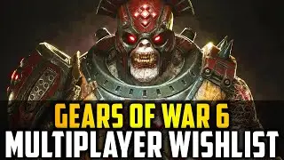 GEARS 6 - Multiplayer Wishlist